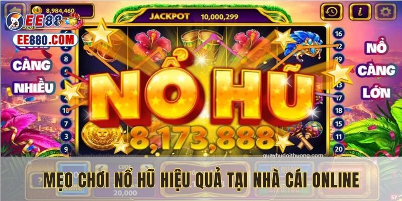 Các tips chơi nổ hũ thắng lớn tại nhà cái
