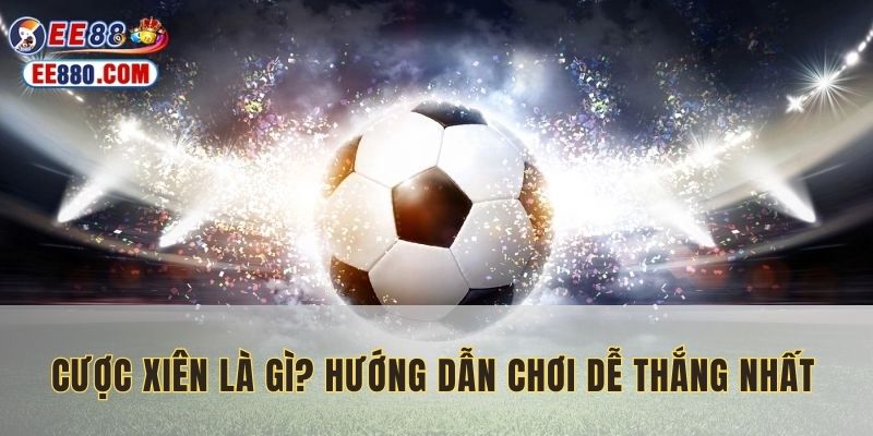 Nắm rõ cách sử dụng của một số thể loại kèo trên hệ thống EE88 để tăng tỷ lệ thắng