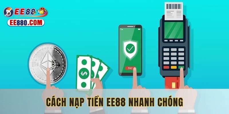 Thao tác nạp tiền EE88 gọn lẹ tại nhà cái