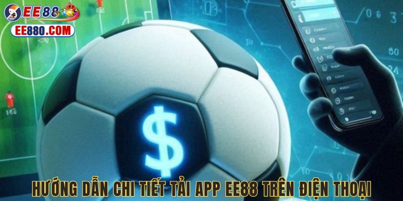 Cần thực hiện theo các bước khi Tải app EE88