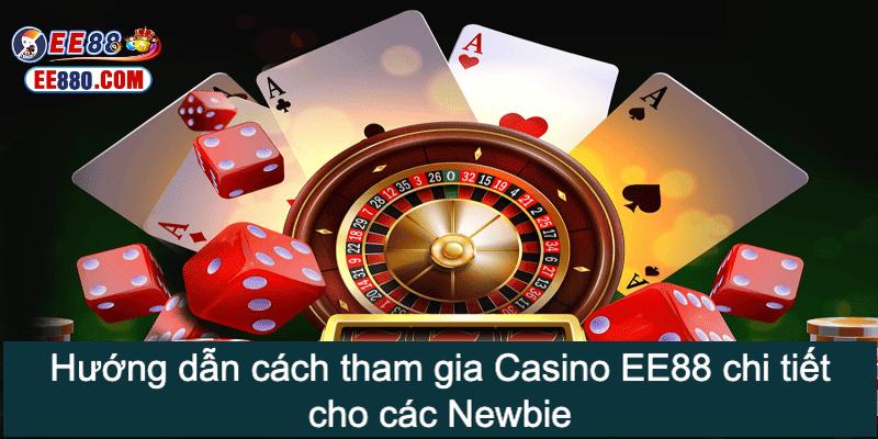 Chi tiết cách tham gia chơi Casino EE88 đúng luật cho các Newbie