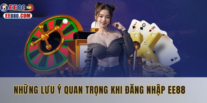 Lưu ý khi vào nhà cái EE88