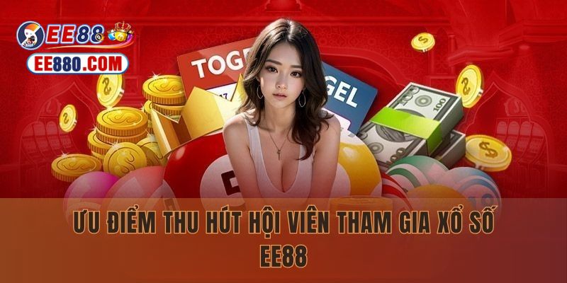 Ưu điểm thu hút hội viên tham gia xổ số EE88